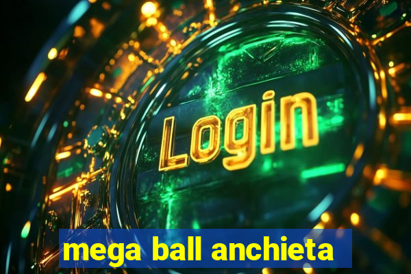 mega ball anchieta