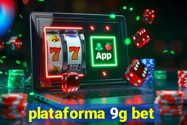 plataforma 9g bet