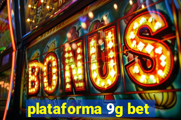 plataforma 9g bet