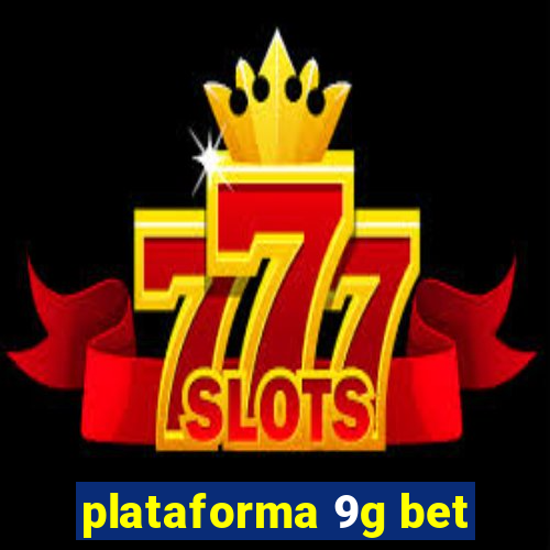 plataforma 9g bet