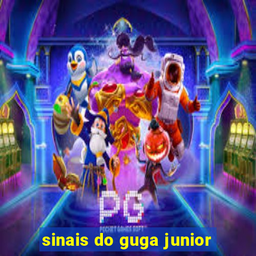 sinais do guga junior