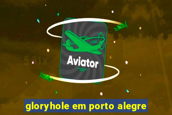 gloryhole em porto alegre