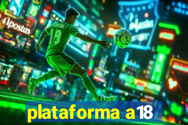 plataforma a18