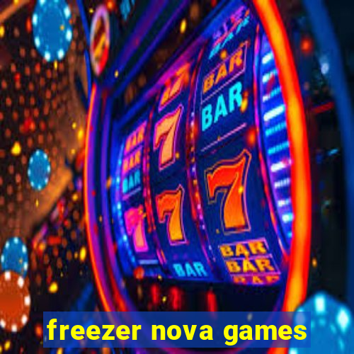 freezer nova games