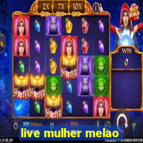 live mulher melao