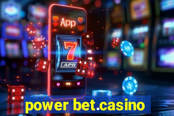 power bet.casino