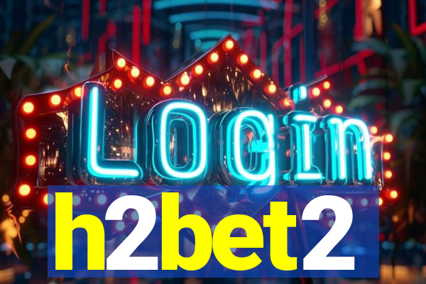 h2bet2