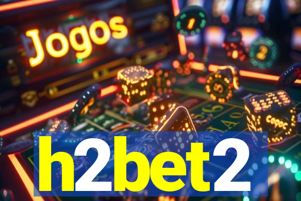 h2bet2