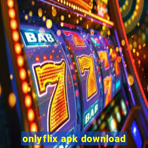 onlyflix apk download