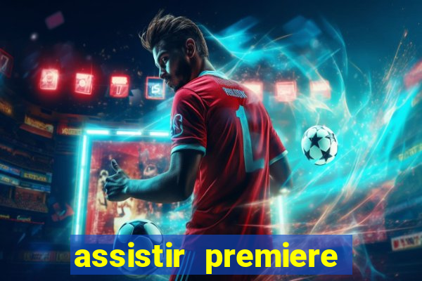 assistir premiere futebol clube ao vivo gratis