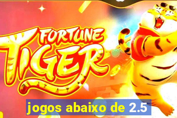 jogos abaixo de 2.5