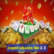 jogos abaixo de 2.5