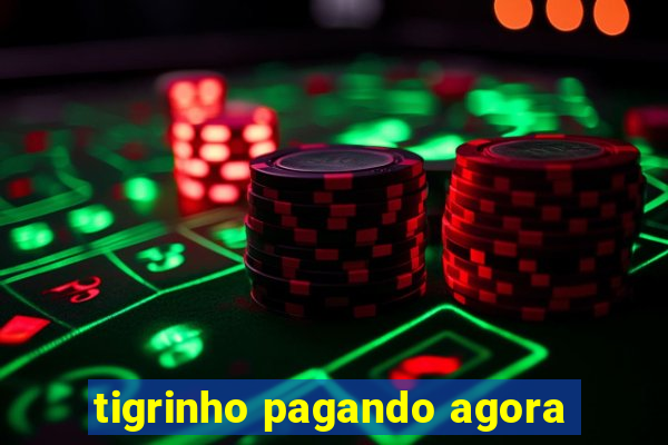 tigrinho pagando agora