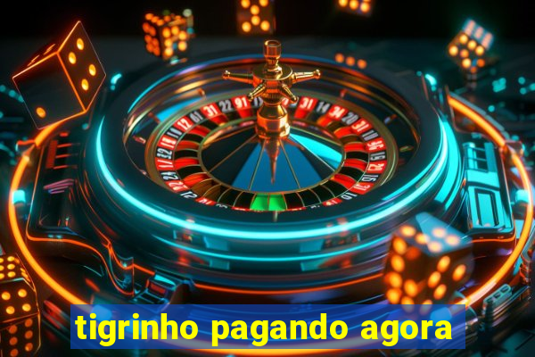 tigrinho pagando agora