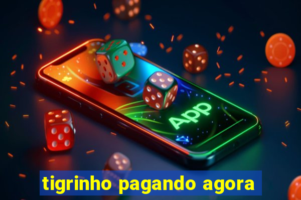 tigrinho pagando agora