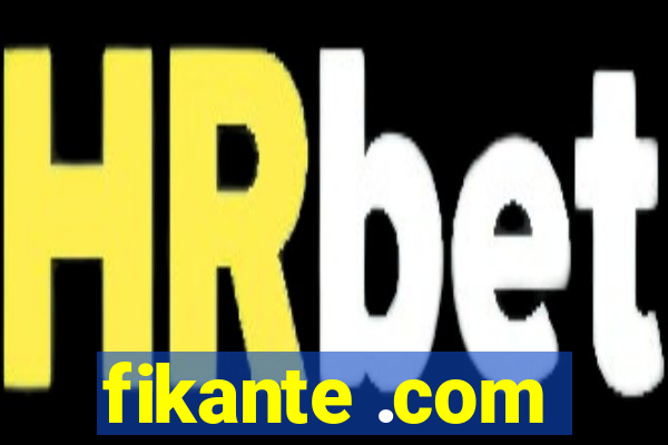 fikante .com