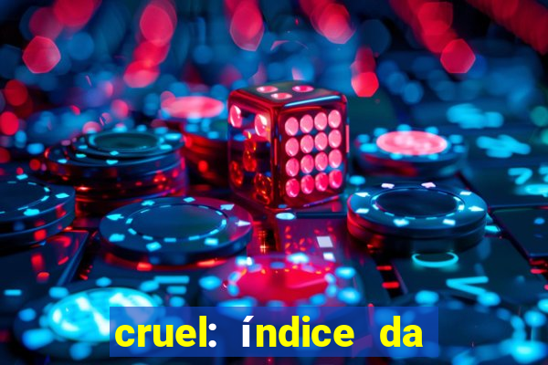 cruel: índice da maldade pdf cruel livro pdf