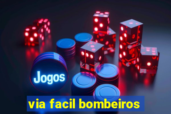 via facil bombeiros