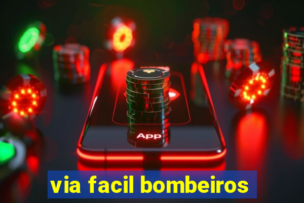 via facil bombeiros