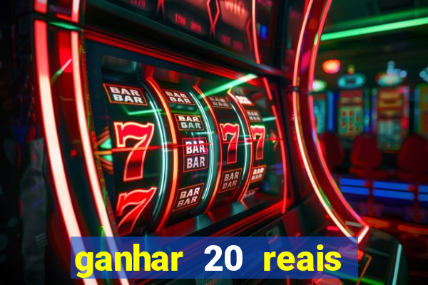 ganhar 20 reais por cadastro