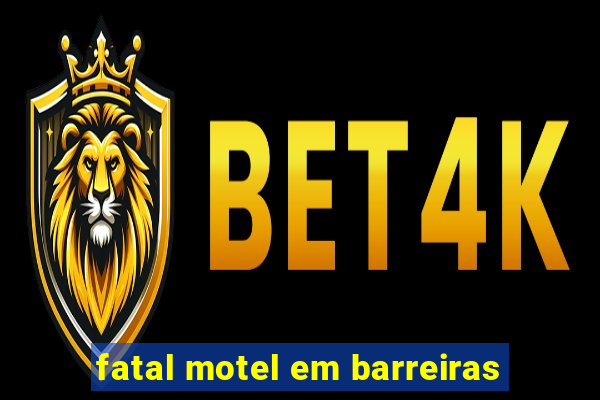 fatal motel em barreiras