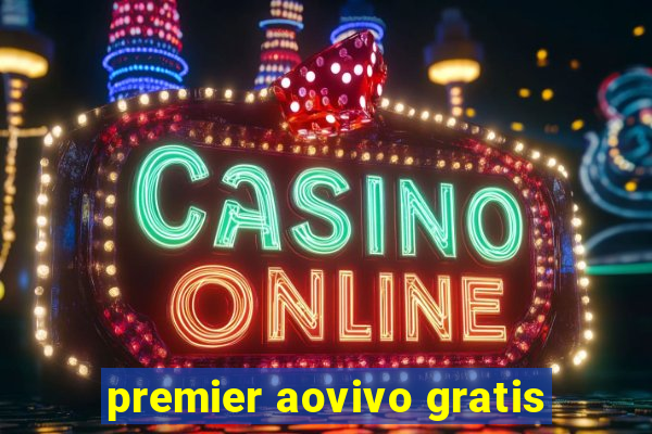 premier aovivo gratis