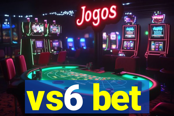 vs6 bet