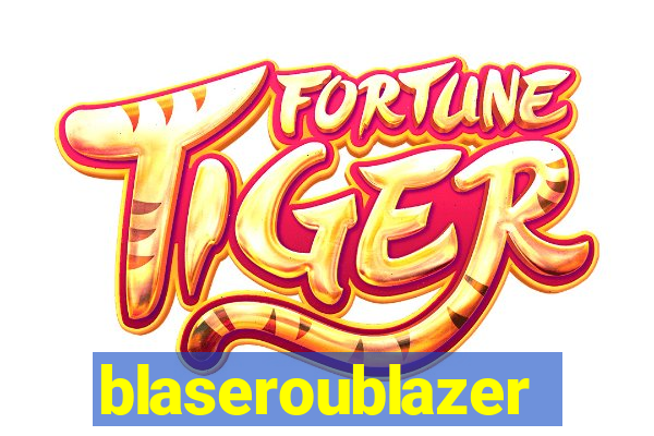 blaseroublazer