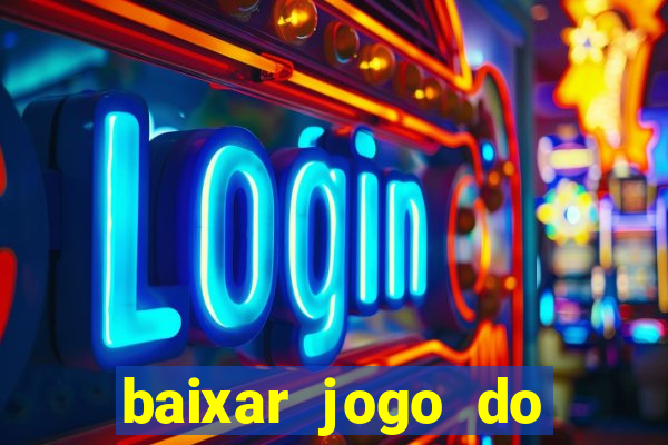 baixar jogo do tigrinho plataforma nova