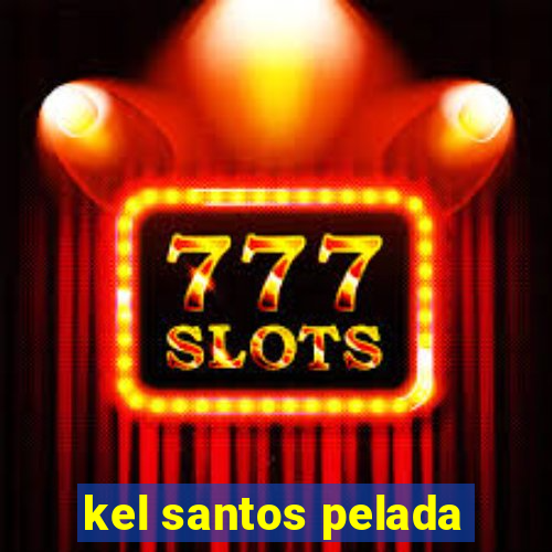 kel santos pelada