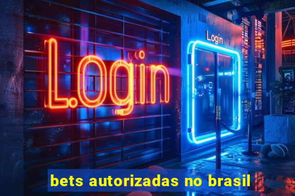 bets autorizadas no brasil