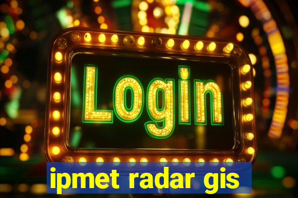 ipmet radar gis