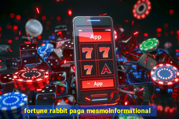 fortune rabbit paga mesmoInformational