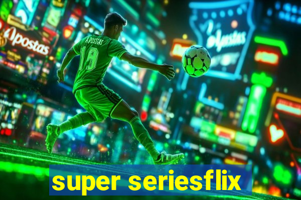 super seriesflix