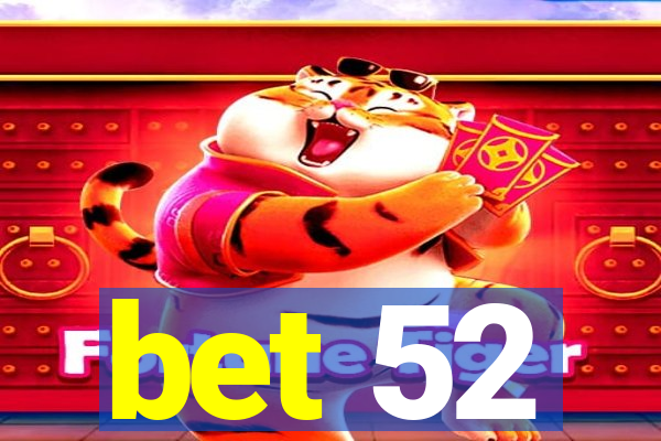 bet 52