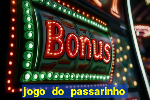 jogo do passarinho que da dinheiro