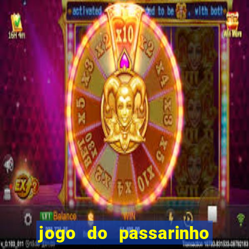 jogo do passarinho que da dinheiro