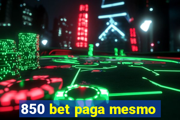 850 bet paga mesmo