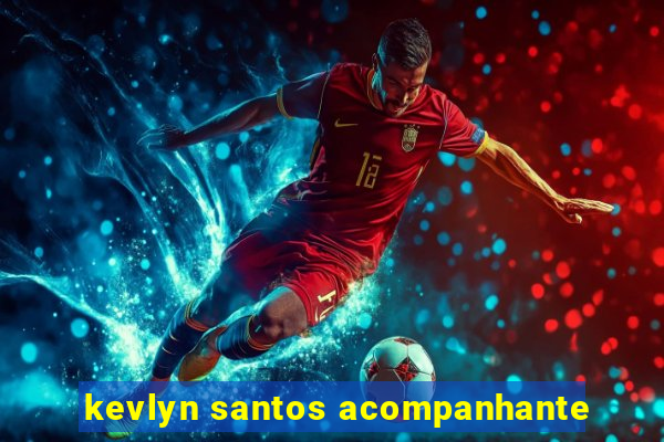 kevlyn santos acompanhante