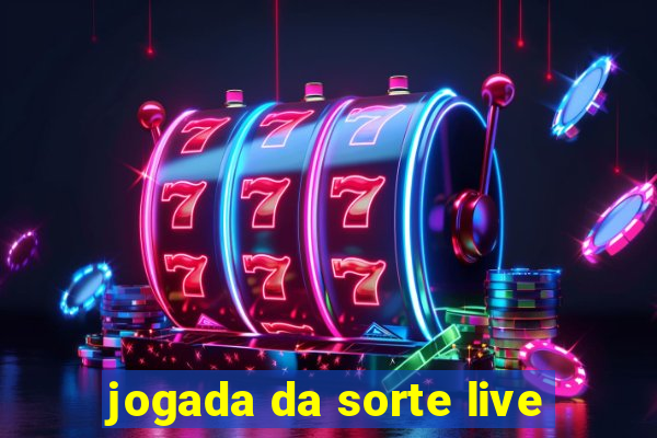 jogada da sorte live