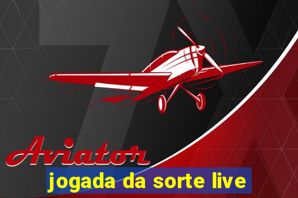 jogada da sorte live