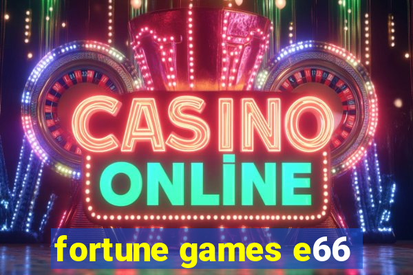 fortune games e66