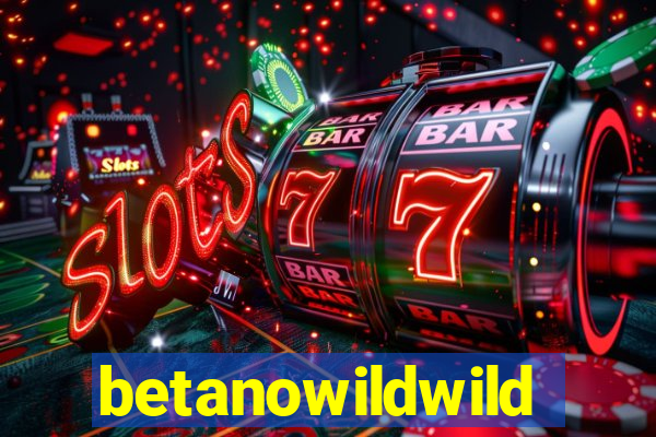 betanowildwild