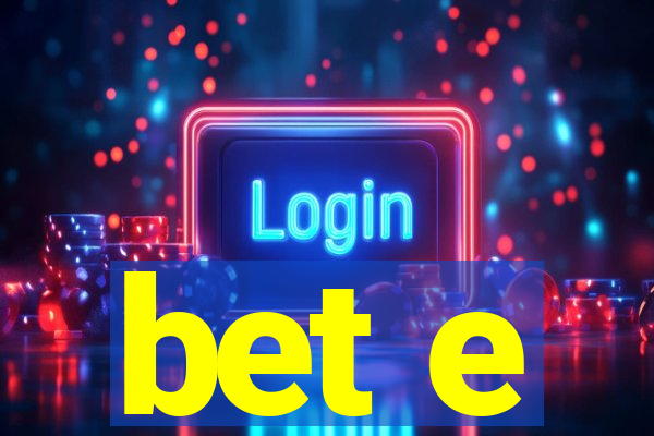 bet e