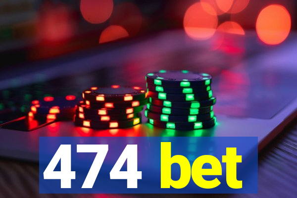 474 bet