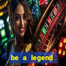 be a legend football unlimited money