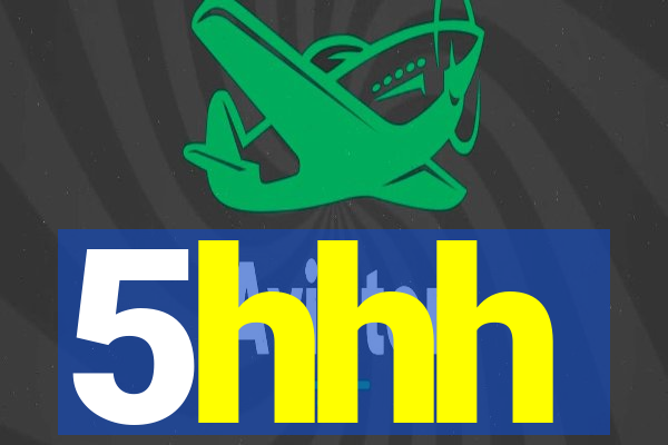 5hhh