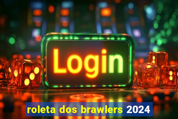 roleta dos brawlers 2024