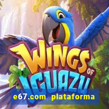 e67.com plataforma de jogos