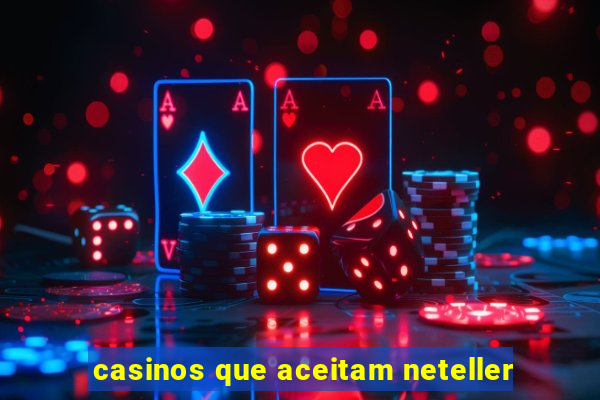 casinos que aceitam neteller